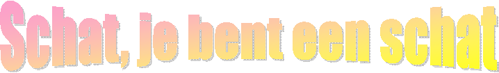 Schat, je bent een schat